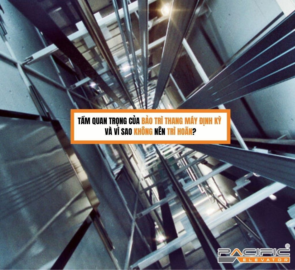 Tầm quan trọng của bảo trì thang máy định kỳ và vì sao không nên trì hoãn?