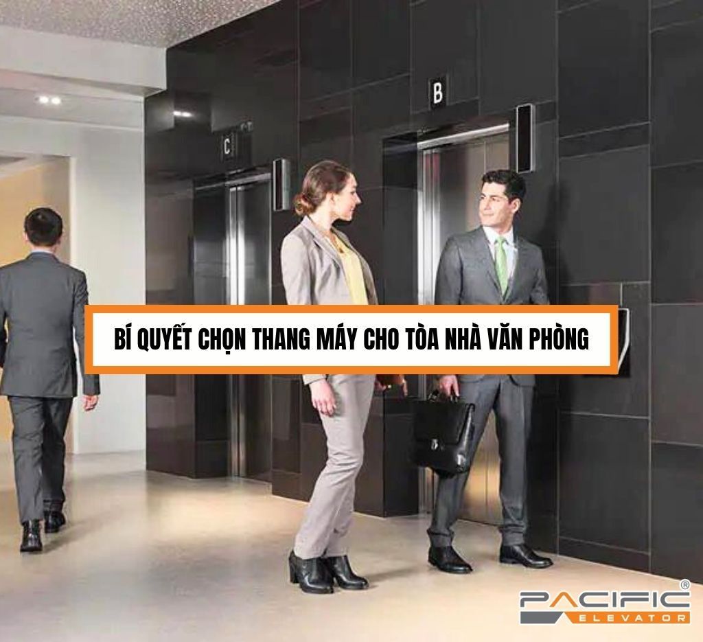 Bí quyết chọn thang máy cho tòa nhà văn phòng