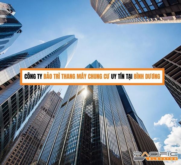 Công ty bảo trì thang máy chung cư uy tín tại Bình Dương