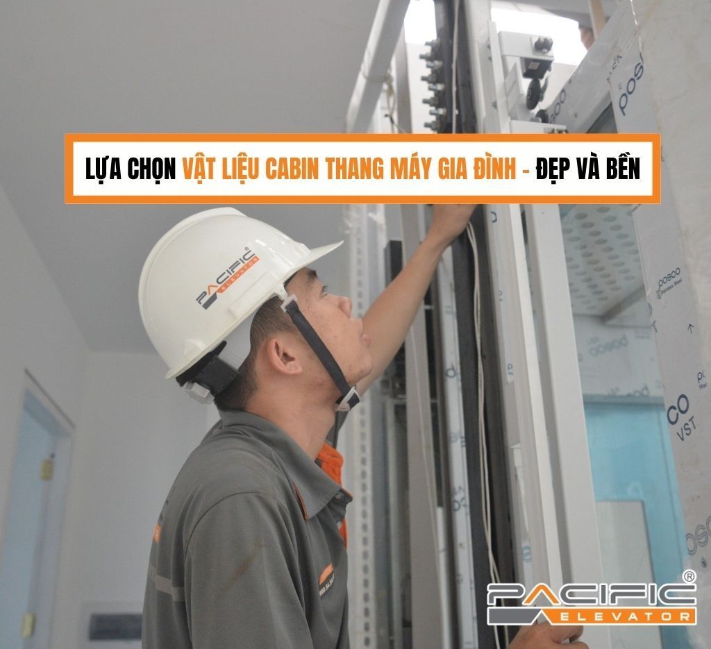Lựa chọn vật liệu cabin thang máy gia đình: Đẹp và bền