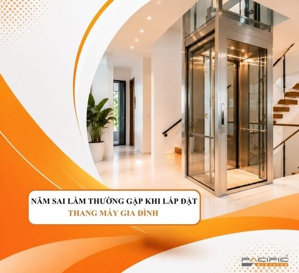 NĂM SAI LẦM THƯỜNG GẶP KHI LẮP ĐẶT THANG MÁY GIA ĐÌNH