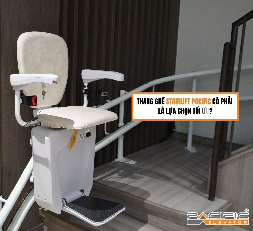 Thang ghế Stairlift Pacific có phải là lựa chọn tối ưu?