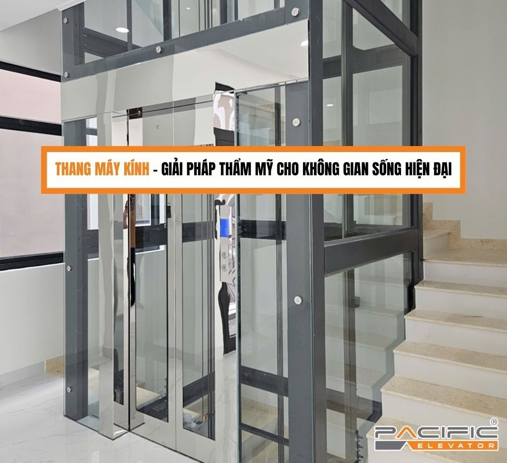 Thang máy kính – Giải pháp thẩm mỹ cho không gian sống hiện đại