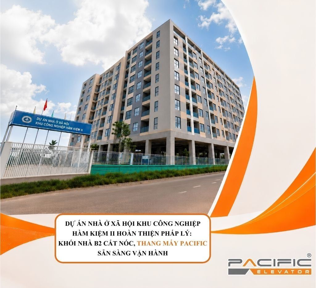 DỰ ÁN NHÀ Ở XÃ HỘI KHU CÔNG NGHIỆP HÀM KIỆM II HOÀN THIỆN PHÁP LÝ: KHỐI NHÀ B2 CẤT NÓC, THANG MÁY PACIFIC SẴN SÀNG VẬN HÀNH