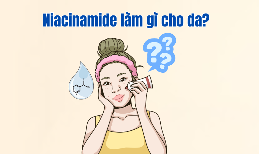 Niacinamide làm gì cho da?