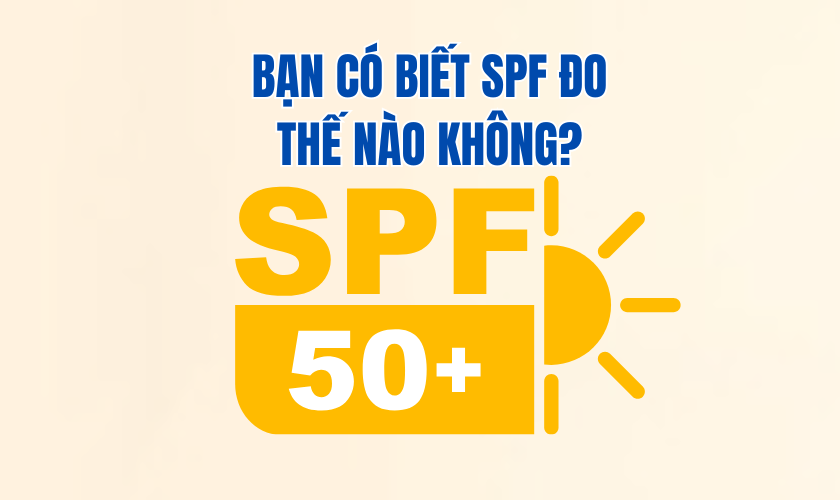 Bạn có biết SPF đo thế nào không?