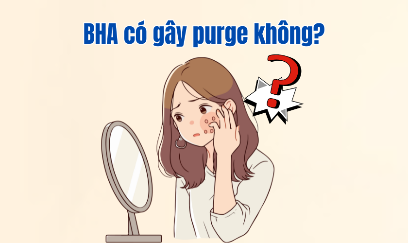 BHA có gây purge không?