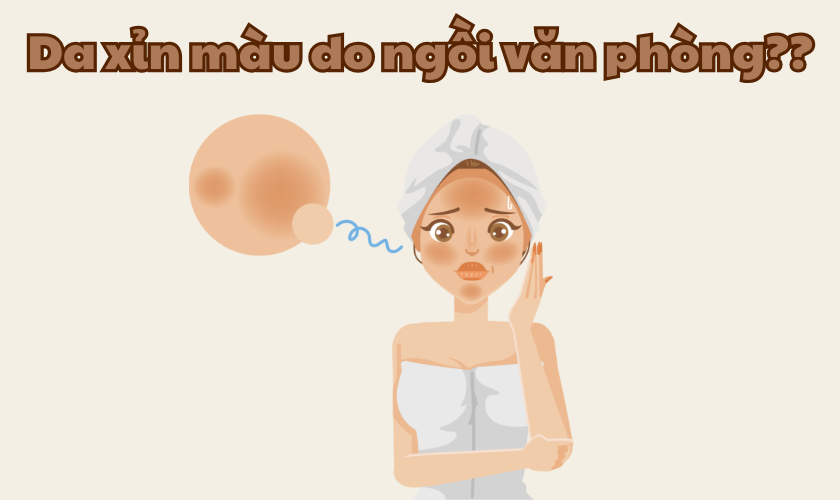 Da xỉn màu do ánh sáng xanh | Giải pháp cho dân văn phòng