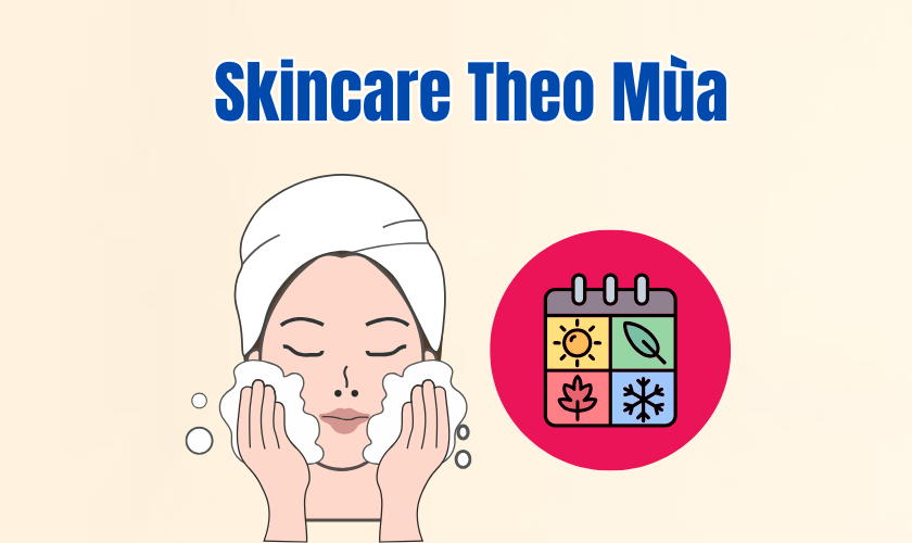 Skincare Theo Mùa – Bí Quyết Để Làn Da Luôn Đẹp Bất Chấp Thời Tiết