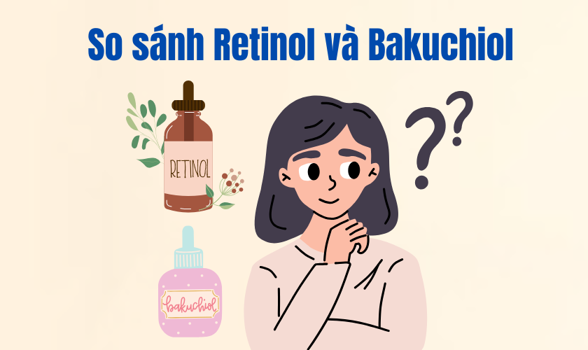 So sánh Retinol và Bakuchiol: Nên chọn hoạt chất nào cho làn da của bạn?