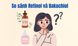 So sánh Retinol và Bakuchiol: Nên chọn hoạt chất nào cho làn da của bạn?