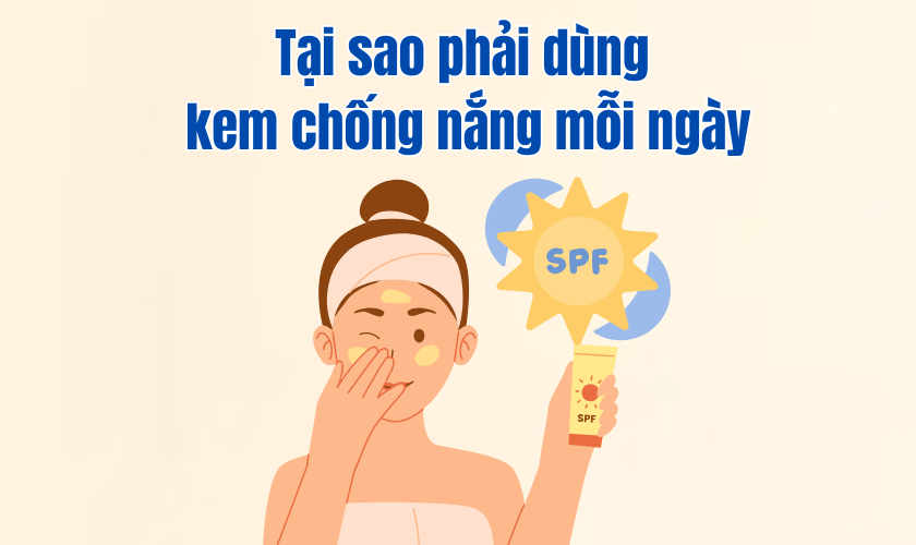 Tại sao phải dùng kem chống nắng mỗi ngày