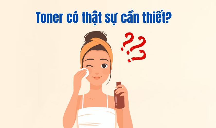 Toner có thật sự cần thiết?