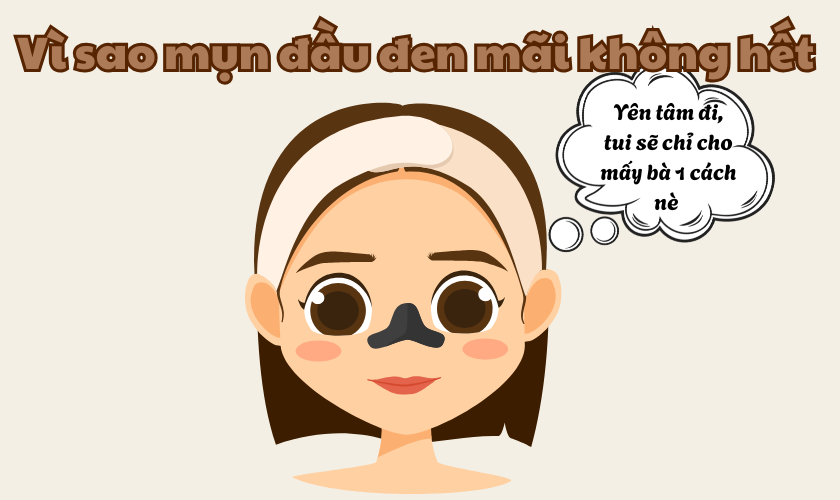 Vì sao da không hết mụn đầu đen? Cách xử lý đúng - Renoskin