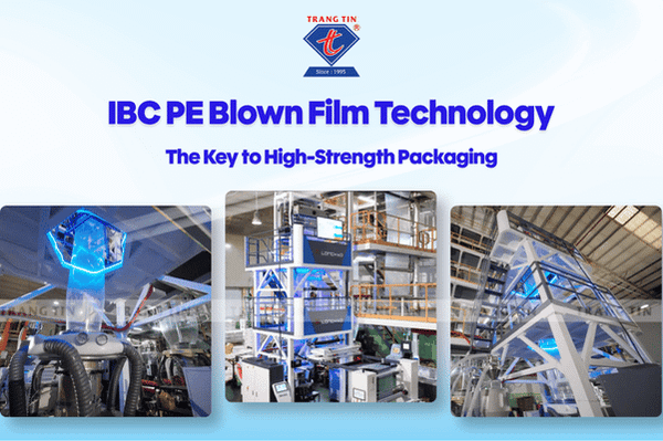 IBC Technology: The Key to High-Strength PE Film | Trang Tin Packaging