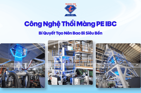 Công Nghệ Thổi Màng PE IBC Là Gì? Bí Quyết Tạo Nên Bao Bì Siêu Bền