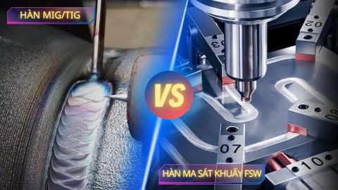 SO SÁNH HÀN MA SÁT KHUẤY (FSW) VỚI HÀN HỒ QUANG TRUYỀN THỐNG. ĐÂU LÀ LỰA CHỌN TỐI ƯU NHẤT?