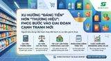 Người Việt ưu tiên “đáng tiền” hơn “thương hiệu”: FMCG bước vào giai đoạn cạnh tranh mới