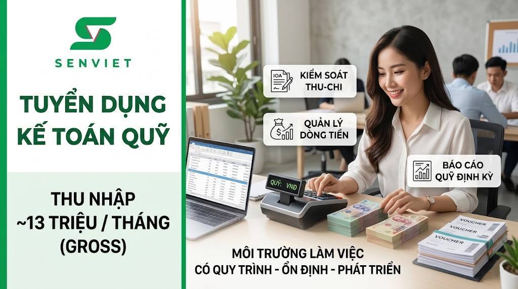 TUYỂN DỤNG KẾ TOÁN QUỸ TẠI SEN VIỆT (GÒ VẤP – QUẬN 12, TP.HCM) | THU NHẬP 13TRIỆU