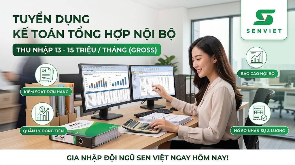 TUYỂN DỤNG KẾ TOÁN TỔNG HỢP NỘI BỘ TẠI SEN VIỆT (GÒ VẤP – QUẬN 12, TP.HCM) | THU NHẬP 13–15TRIỆU