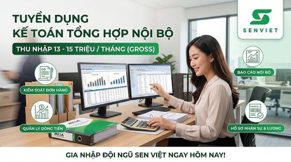 TUYỂN DỤNG KẾ TOÁN TỔNG HỢP NỘI BỘ TẠI SEN VIỆT (GÒ VẤP – QUẬN 12, TP.HCM) | THU NHẬP 13–15TRIỆU