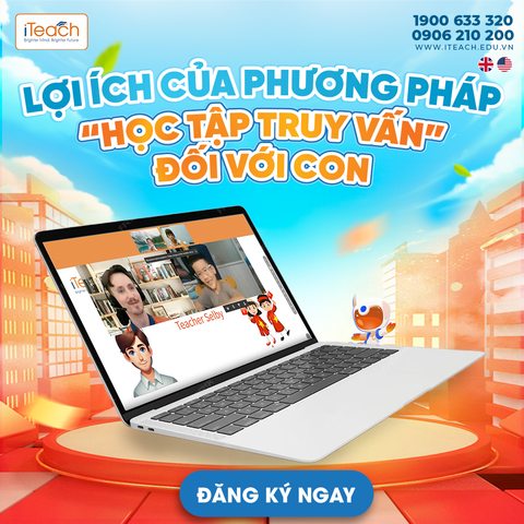 Lợi ích của phương pháp “Học tập truy vấn” (Inquiry-Based Learning) đối với con