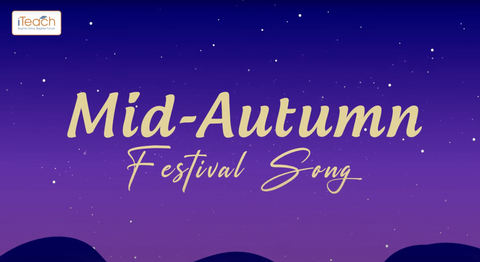 Mid-Autumn Festival Song - Bài hát tiếng Anh mùa Trung thu từ iTeach English