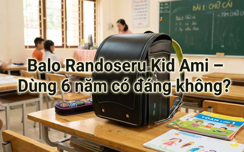 Balo chống gù Randoseru Kid Ami – Dùng 6 năm có đáng không?