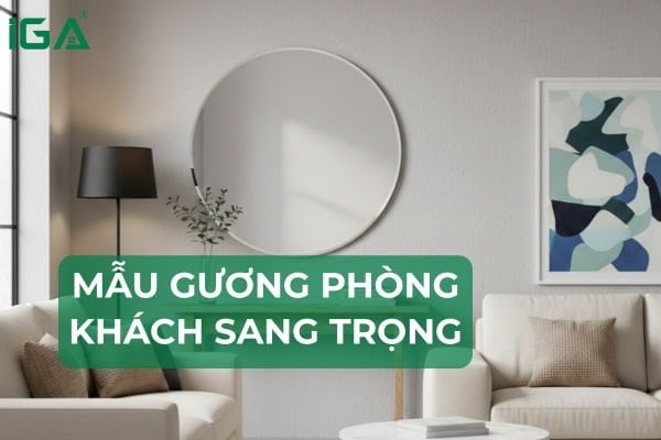 Mẫu gương phòng khách sang trọng, giá rẻ hiện nay