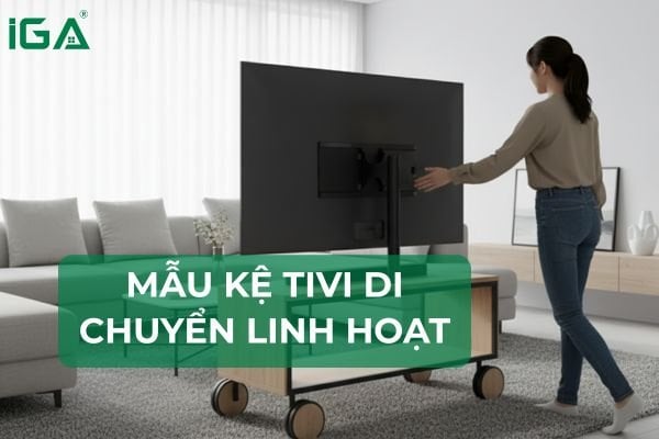 Mẫu kệ tivi di chuyển linh hoạt, tiện lợi hiện nay