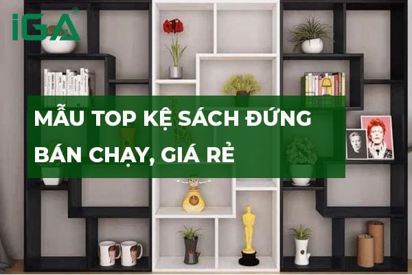 Mẫu kệ sách đứng giải pháp tối ưu cho không gian sống hiện đại
