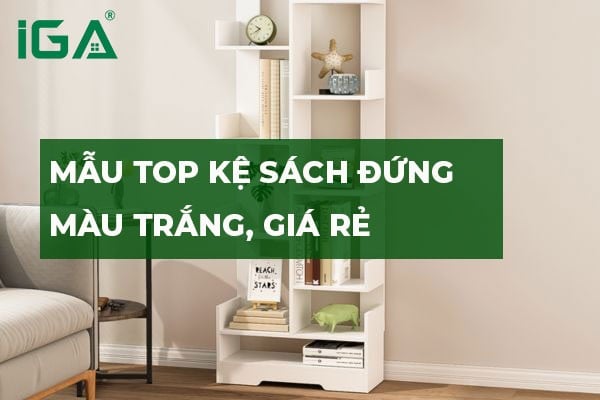 Kệ sách đứng màu trắng - Giải pháp không gian tối giản, hiện đại