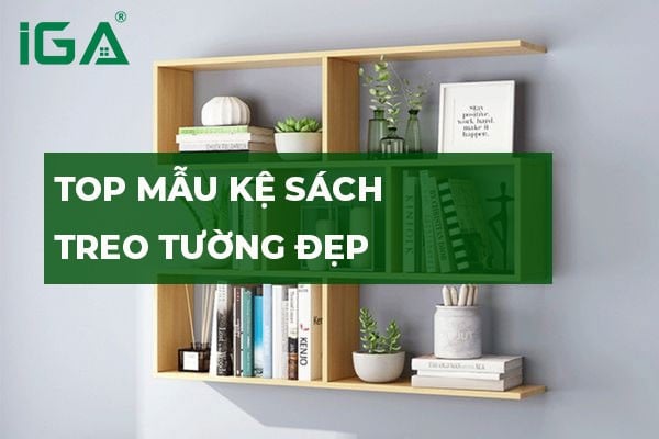 Bí quyết giúp góc học tập nhỏ rộng hơn với mẫu kệ sách treo tường đẹp