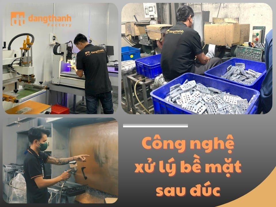 Công nghệ xử lý bề mặt sau đúc uy tín chuẩn xuất khẩu