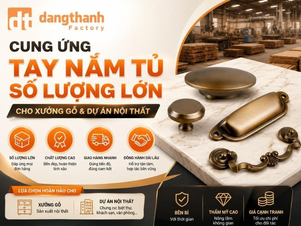 Cung ứng tay nắm tủ số lượng lớn cho xưởng gỗ & dự án nội thất