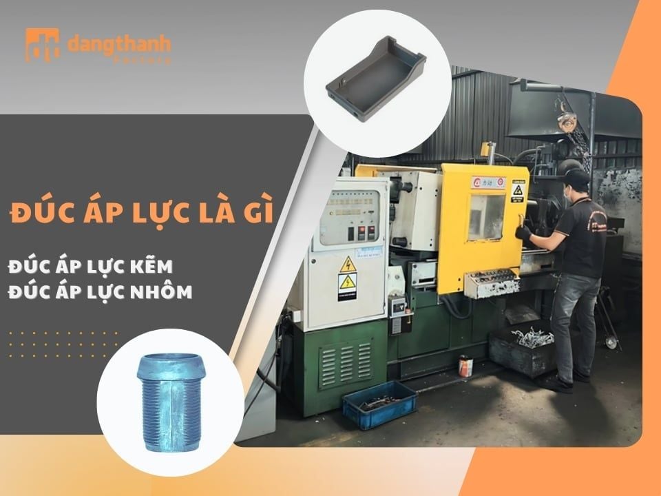 Tất tần tật về đúc áp lực kim loại