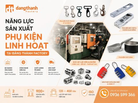Năng lực sản xuất phụ kiện linh hoạt tại Đăng Thành Factory