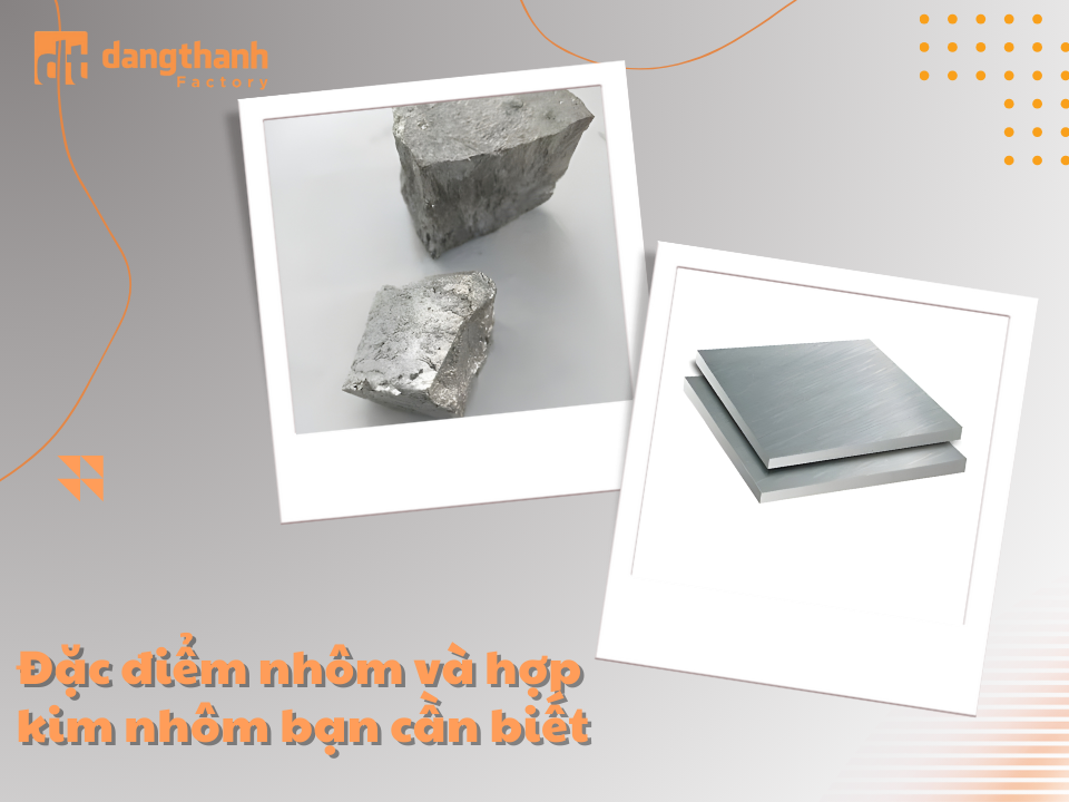 Đặc điểm nhôm và hợp kim nhôm bạn cần biết