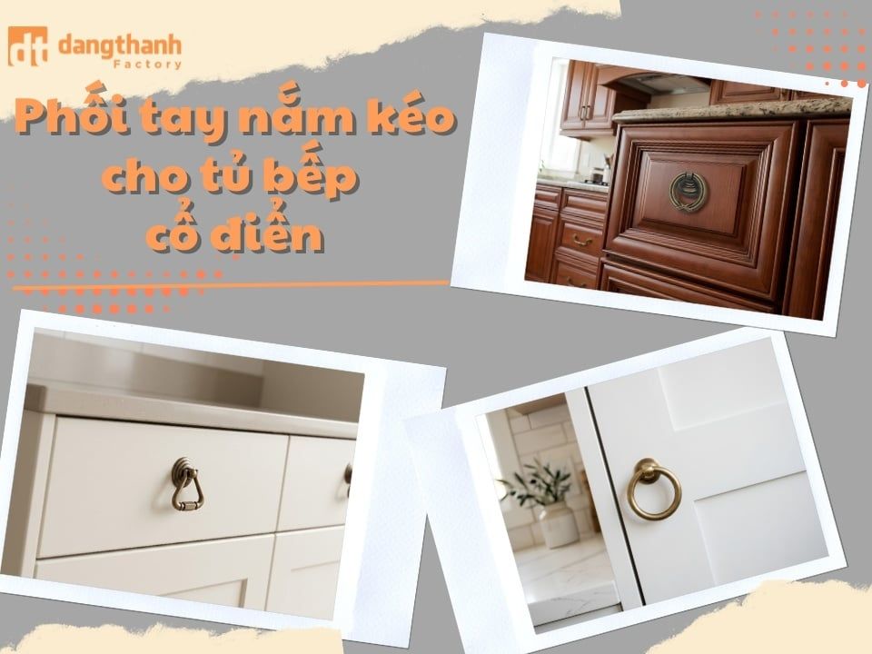 Cách phối tay nắm kéo cho tủ bếp cổ điển đẹp sang