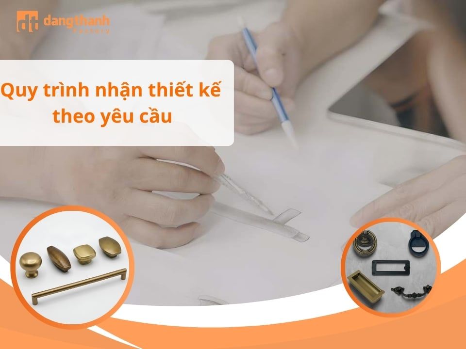 Quy trình nhận thiết kế theo yêu cầu tại Đăng Thành Factory