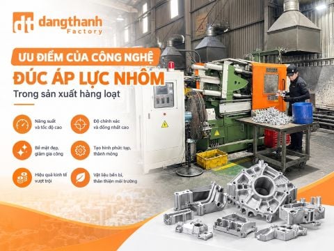 Ưu điểm của công nghệ đúc áp lực nhôm trong sản xuất