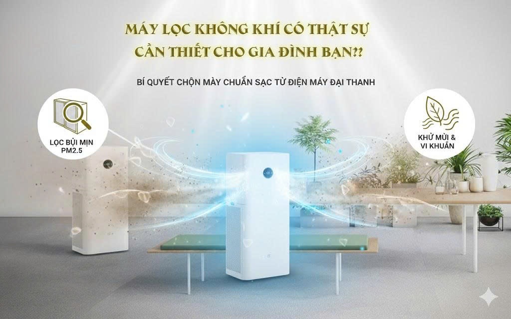 Máy Lọc Không Khí Có Thực Sự Cần Thiết? Bí Quyết Chọn Máy Chuẩn Sạch Cho Gia Đình Năm 2026
