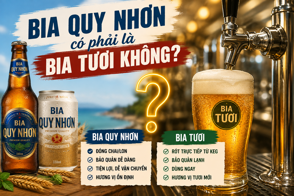 Bia Quy Nhơn và Bia Tươi Đâu Là Lựa Chọn Phù Hợp Cho Người Yêu Bia?