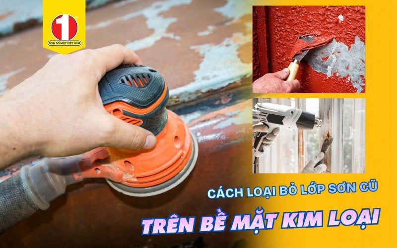 4 Cách Tẩy Sơn Trên Kim Loại Hiệu Quả, Dễ Thực Hiện