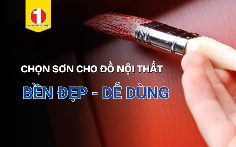 Tự Tay Sơn Đồ Nội Thất: Những Loại Sơn Dễ Pha, Dễ Sử Dụng, Đẹp Như Mới