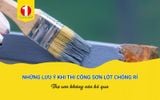 Kinh Nghiệm Thi Công Sơn Lót Chống Rỉ Thợ Sơn Không Nên Bỏ Qua