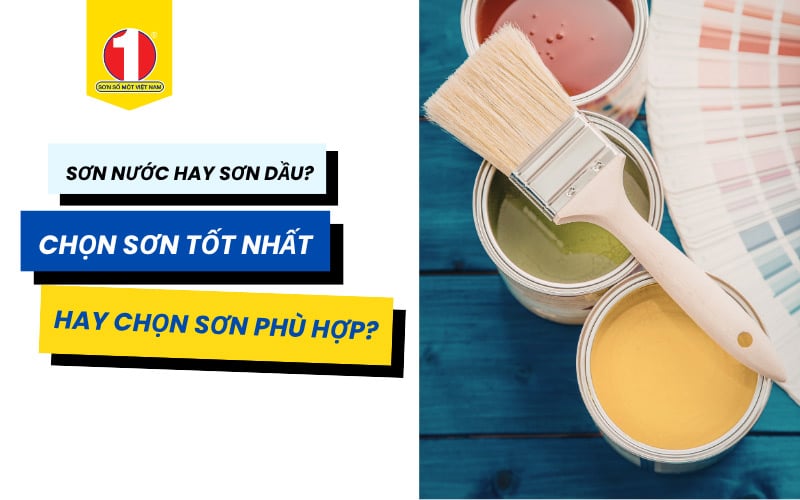 [Sổ Tay Thi Công] Phân Biệt Sơn Nước và Sơn Dầu: Kinh Nghiệm Chọn Sơn Chuẩn