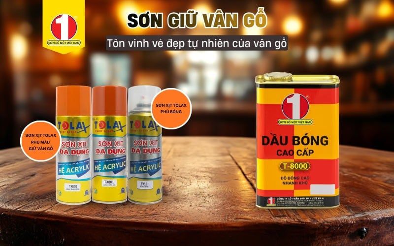 Sơn Giữ Vân Gỗ: Tân Trang Đồ Gỗ Đón Tết Với Sơn Xịt Tolax và Dầu Bóng T8000