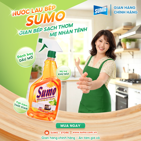 NƯỚC LAU BẾP SUMO – GIAN BẾP SẠCH THƠM, MẸ NHÀN TÊNH