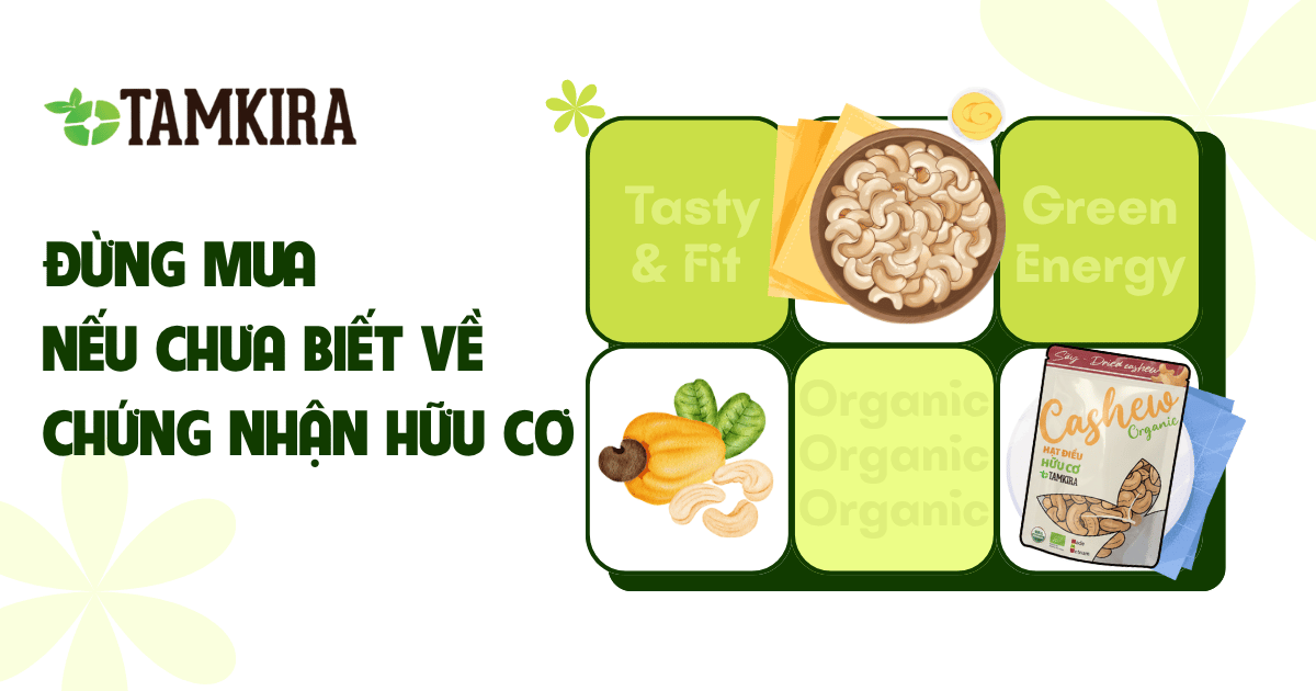 Cùng Tamkira Tìm Hiểu Cách Nhận Biết Sản Phẩm Hữu Cơ Chuẩn